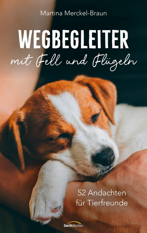 Wegbegleiter mit Fell und Fl&uuml;geln - Martina Merckel-Braun