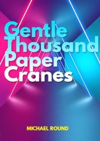 Gentle thousand paper cranes -  Michael Round