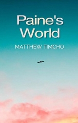 Paine's world -  MATTHEW TIMCHO