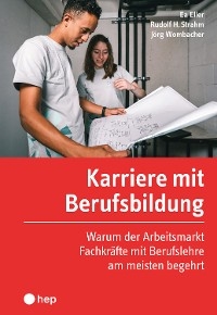 Karriere mit Berufsbildung (E-Book) - Andrea Eller, Rudolf H. Strahm, Jörg Wombacher