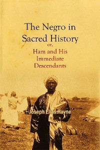 The Negro in Sacred History, or, Ham and His Immediate Descendants