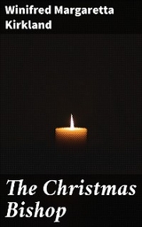 The Christmas Bishop - Winifred Margaretta Kirkland