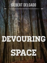 Devouring space - GILBERT DELGADO