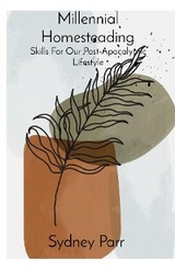 Millennial Homesteading - Sydney Parr