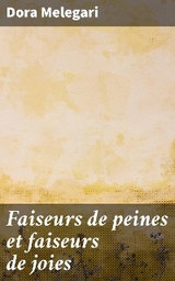 Faiseurs de peines et faiseurs de joies - Dora Melegari