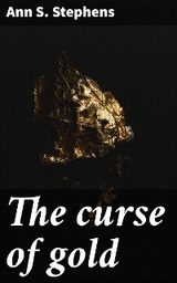 The curse of gold - Ann S. Stephens