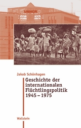 Geschichte der internationalen Flu?chtlingspolitik 1945 - 1975 -  Jakob Sch&ouml;nhagen