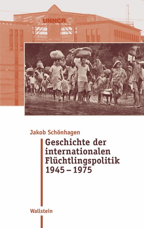 Geschichte der internationalen Flu?chtlingspolitik 1945 - 1975 -  Jakob Sch&ouml;nhagen