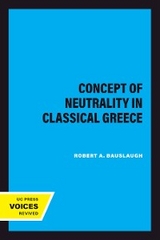 The Concept of Neutrality in Classical Greece - Robert A. Bauslaugh