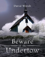 Beware of the Undertow -  David Woods