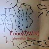 Eoan(OWN) - Sheirdijah Brown