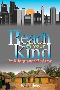 REACH YOUR KIND In Diaspora Missions - John Idoko
