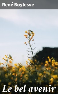 Le bel avenir - Ren&eacute; Boylesve