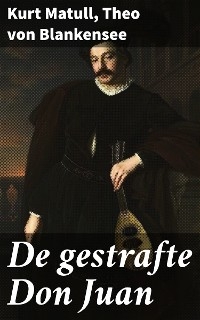 De gestrafte Don Juan - Kurt Matull, Theo von Blankensee