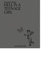 Hell is a Teenage Girl - Alice Collier