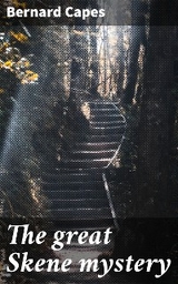 The great Skene mystery - Bernard Capes