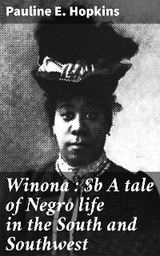 Winona : A tale of Negro life in the South and Southwest - Pauline E. Hopkins