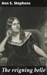 The reigning belle - Ann S. Stephens