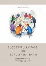 Successfully Pass the Scrum PSM-I Exam - Jochen Ziegler