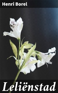 Leli&euml;nstad - Henri Borel