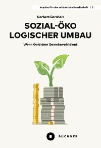 Sozial-&ouml;kologischer Umbau - Norbert Bernholt