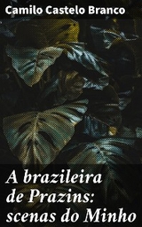A brazileira de Prazins: scenas do Minho - Camilo Castelo Branco