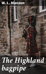 The Highland bagpipe - W. L. Manson