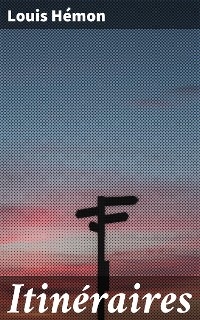 Itin&eacute;raires - Louis H&eacute;mon