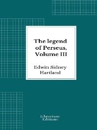 The legend of Perseus, Volume III