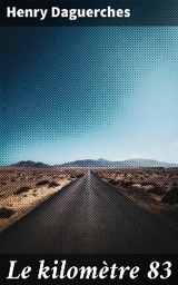 Le kilom&egrave;tre 83 - Henry Daguerches