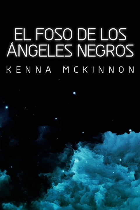 El Foso de los &Aacute;ngeles Negros -  Kenna McKinnon