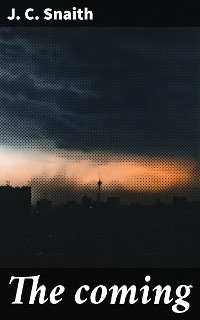 The coming - J. C. Snaith