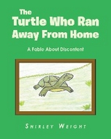 The Turtle Who Ran Away From Home - Shirley Weight