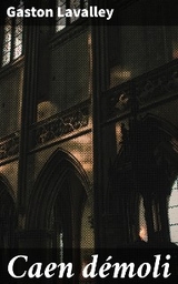 Caen d&eacute;moli - Gaston Lavalley