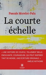 La courte &eacute;chelle - Pascale Morelot-Palu