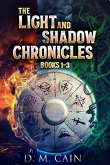 The Light And Shadow Chronicles - Books 1-3 - D.M. Cain