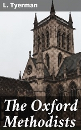The Oxford Methodists - L. Tyerman