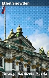 Through Bolshevik Russia - Ethel Snowden