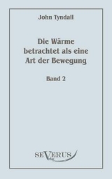 Die W&auml;rme betrachtet als eine Art der Bewegung, Bd. 2 - John Tyndall