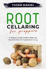 ROOT CELLARING FOR PREPPERS: A Prepper's Guide to Root Cellaring - Yugen Daniel