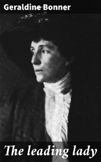 The leading lady - Geraldine Bonner