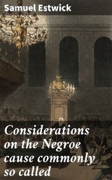Considerations on the Negroe cause commonly so called - Samuel Estwick