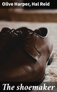 The shoemaker - Olive Harper, Hal Reid