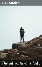 The adventurous lady - J. C. Snaith