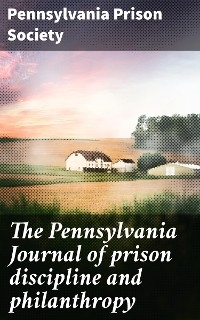 The Pennsylvania Journal of prison discipline and philanthropy