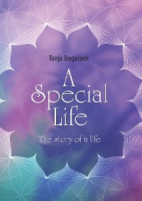 A Special Life -  Tanja Begerack