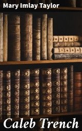 Caleb Trench - Mary Imlay Taylor