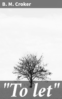 "To let" - B. M. Croker