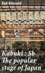 Kabuki : The popular stage of Japan - Zo&euml; Kincaid