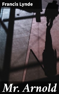 Mr. Arnold - Francis Lynde
